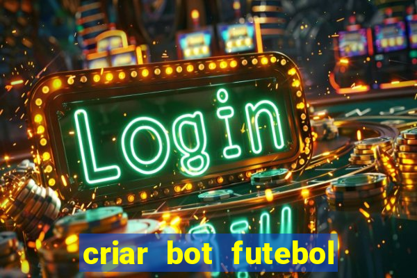 criar bot futebol virtual bet365